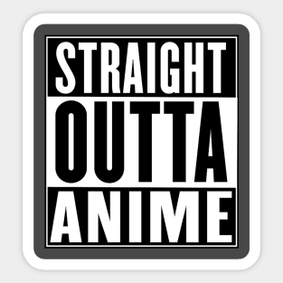 straight outta anime Sticker